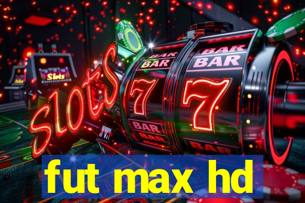 fut max hd